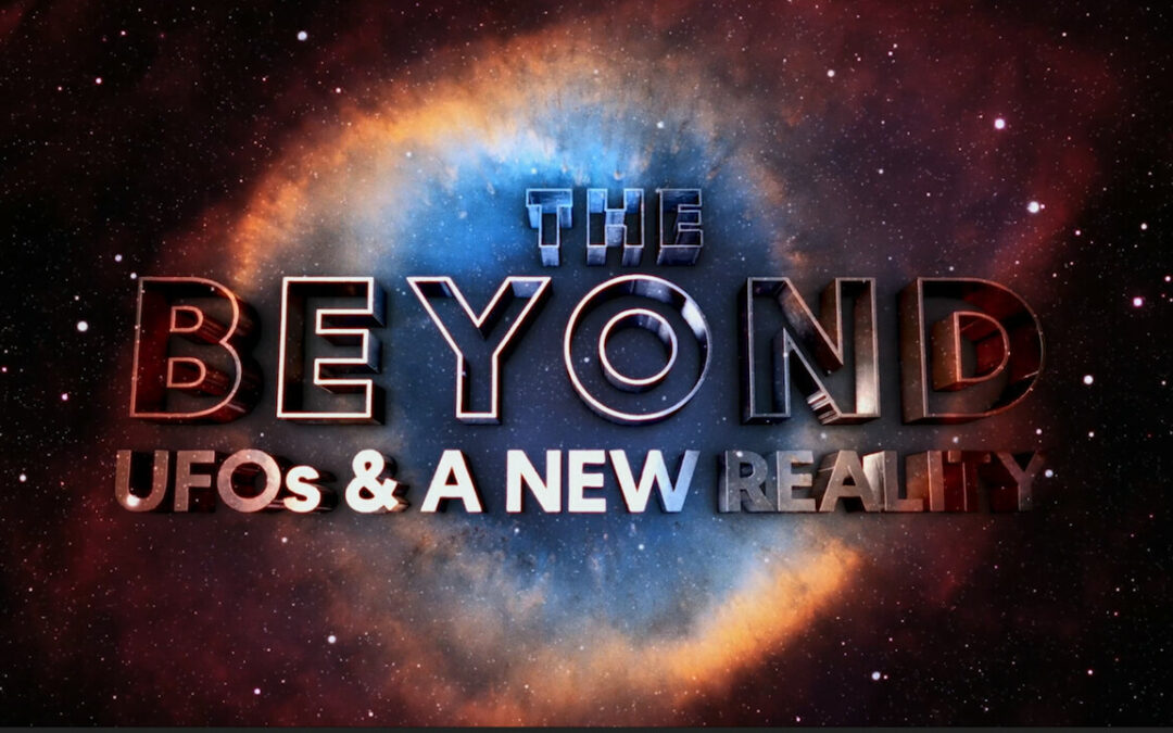 FILM World Premiere Screening  – The Beyond: UFOS & A New Reality