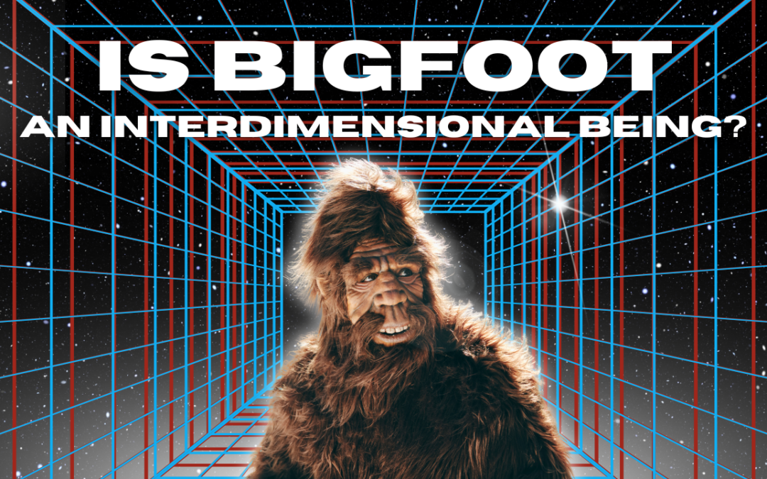 The age old question, is Bigfoot an interdimensional being?