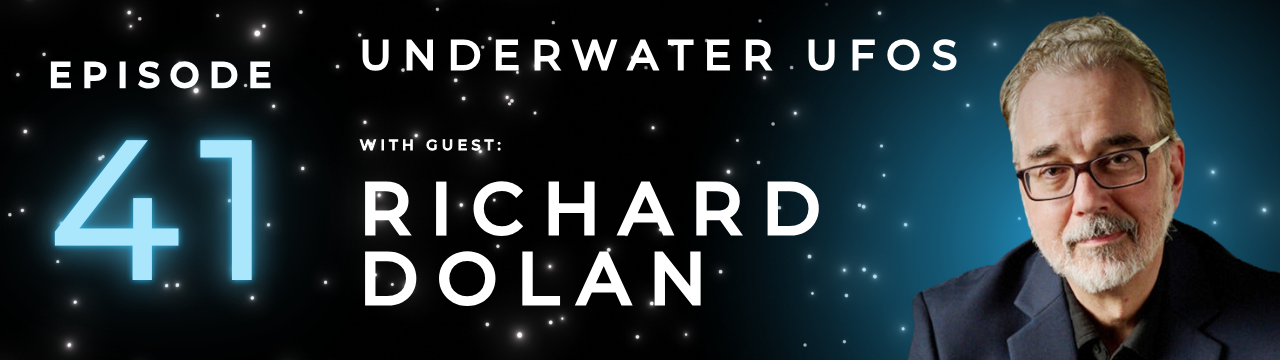 Episode 41: Underwater UFOs with Richard Dolan