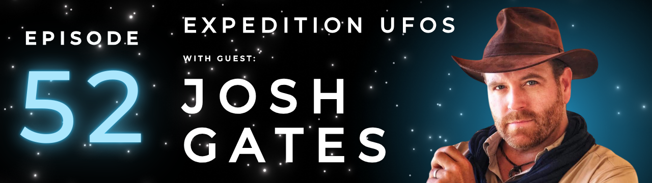 Episode 52: Expedition UFOs with Josh Gates